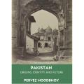 Pakistan Origins, Identity and Future By Pervez Hoodbhay. 