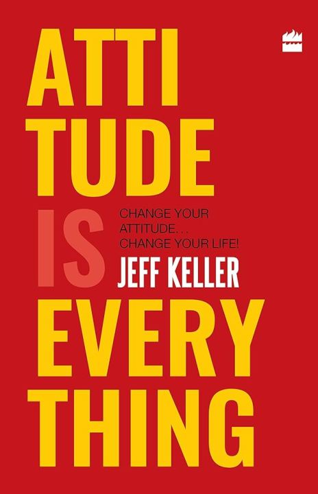 Attitude Is Everything: Change Your Attitude and You Change Your Life! Book by Jeff Keller