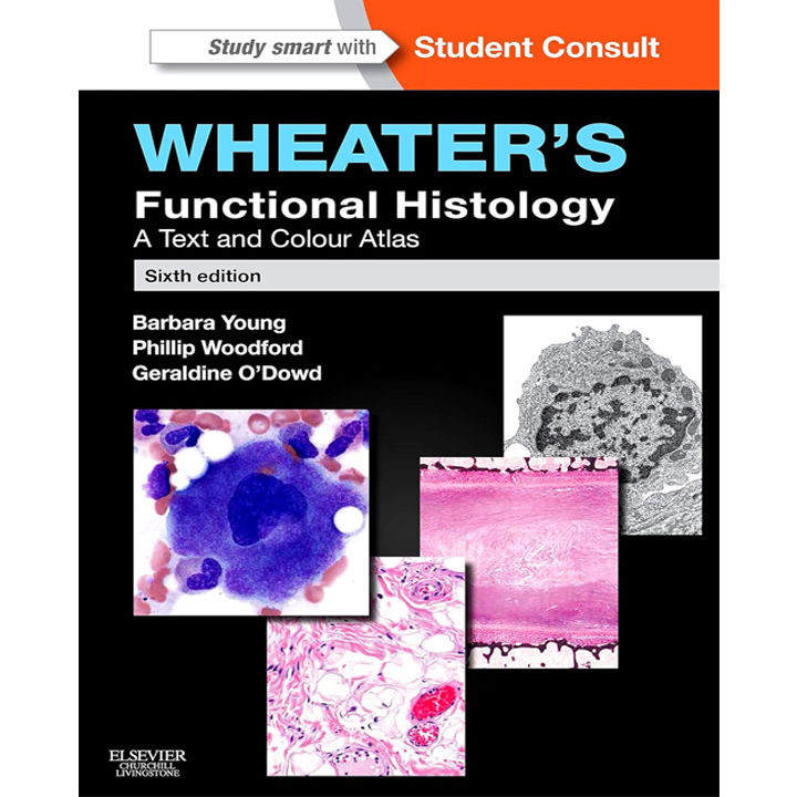Wheater's Functional Histology: A Text and Colour Atlas (FUNCTIONAL HISTOLOGY (WHEATER'S)) 6th Edition
