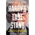 Harry''s Last Stand: How the World My Generation Built Is Falling Down, and What We Can Do To Save It By harry leslie smith. 