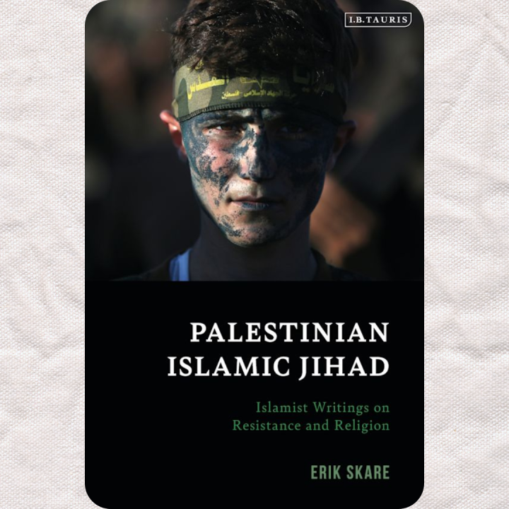 Palestinian Islamic Jihad: Islamist Writings on Resistance and Religion by Erik Skare