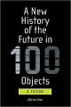 Liberty Books | A New History Of The Future In 100 Objects - A Fiction by Adrian Hon (100% Original). 