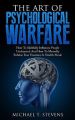The Art Of Psychological Warfare by Michael T. Stevens. 