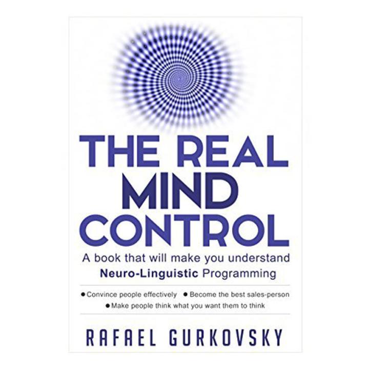 The Real Mind Control: A book that will make you understand Neuro-Linguistic Programming by Rafael Gurkovsky book (Dua's Collections)