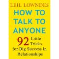 How to Talk to Anyone: 92 Little Tricks for Big Success in Relationships by Leil Lowndes. 