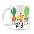 Dont Be A Prick Mug - 5098. 