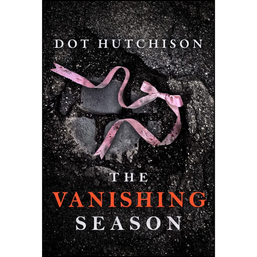 The Vanishing Season by Dot Hutchison (Author)