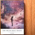 The Truth About Magic: Poetry by Atticus. 