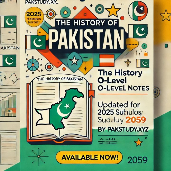 The History of Pakistan’ O-Level Pakistan Studies notes, 2025 by PAKSTUDY.XYZ