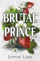 Brutal Prince (Brutal Birthright, #1) by Sophie Lark. 