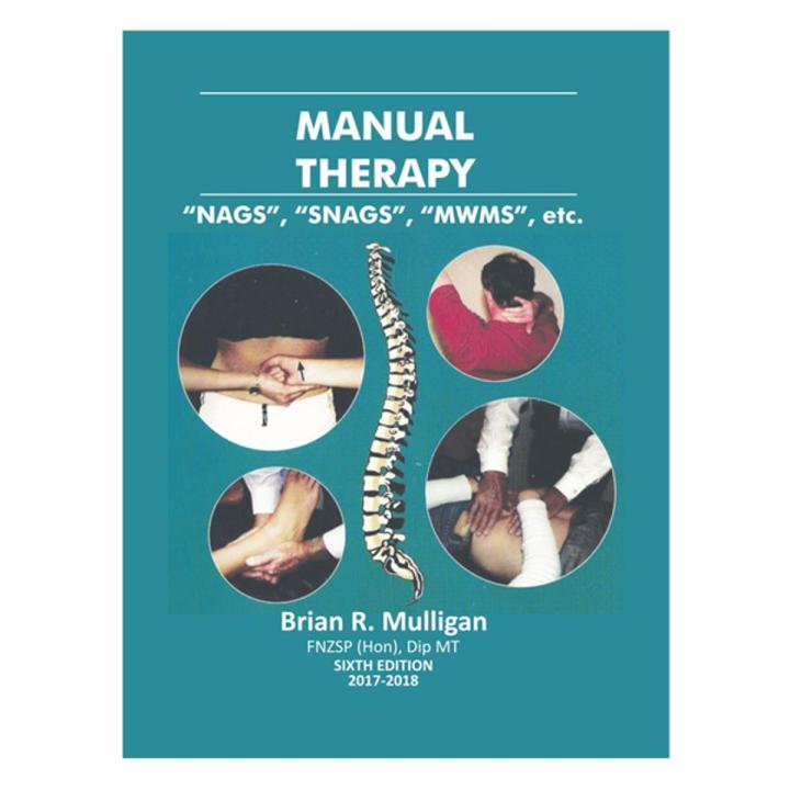 Manual Therapy: Nags, Snags, MWMs, etc – 6th by Brian R Mulligan