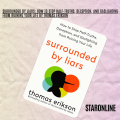 Surrounded by Liars: How to Stop Half-Truths, Deception, and Gaslighting from Ruining Your Life By Thomas Erikson. 