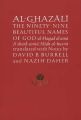 Al-Ghazali on the Ninety-nine Beautiful Names of God  Abu Hamid al-Ghazali ,  David B. Burrell  (Translator) ,  Nazih Daher (). 