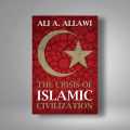 The Crisis of Islamic Civilization Book by Ali Allawi. 