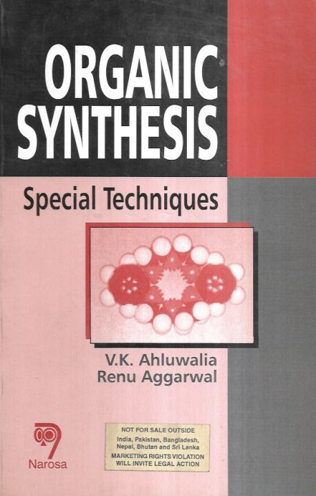 Organic Synthesis - Special Techniques by VK Ahluwalia, Renu Aggarwal