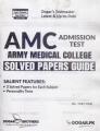 Army Medical College Solved Papers Guide AMC Admission. 