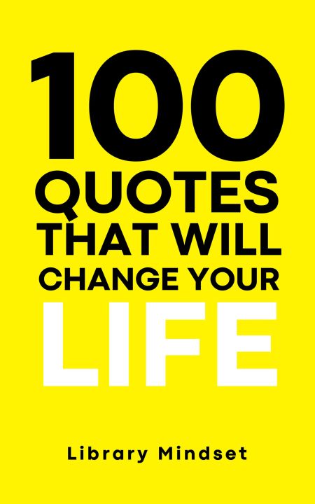 100 Quotes That Will Change Your life by Library Mindset