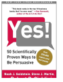 Yes 50 Scientifically Proven Ways to Be Persuasive. 