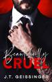 Beautifully Cruel (Beautifully Cruel, #1) by J.T. Geissinger. 