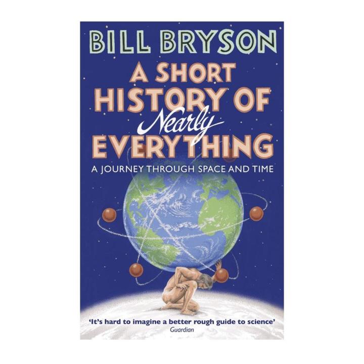 A Short History of Nearly Everything by Bill Bryson