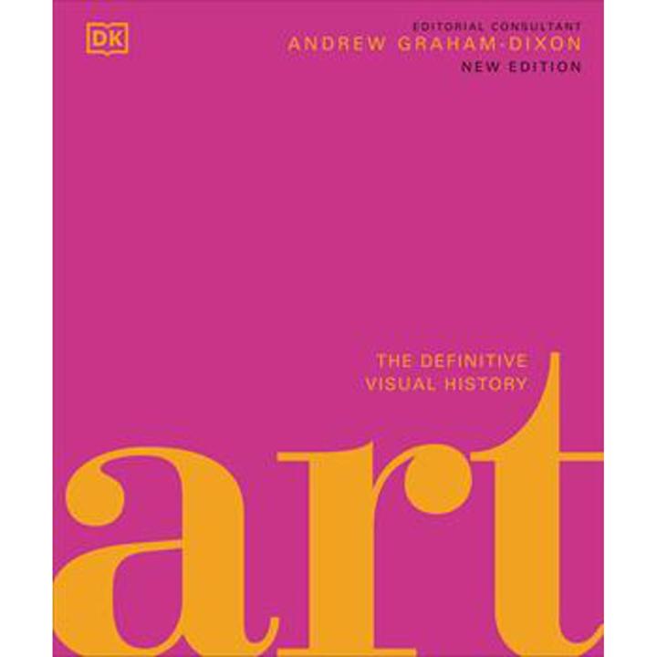 Art: the Definitive Visual Guide By andrew graham dixon