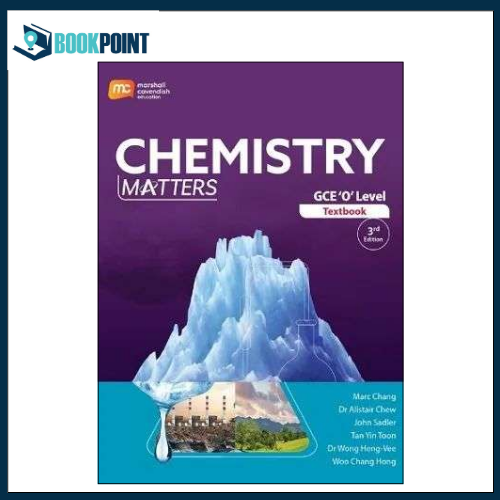 Chemistry Matters GCE O Level Textbook (3rd Edition) BY Marc Chang, Dr Alistair Chew, John Sadler, Tan Yin Toon, Dr Wong Heng-Vee, Woo Chang Hong l Best Seller l Latest Edition l Updated Edition l Reasonable Price l Bookpoint