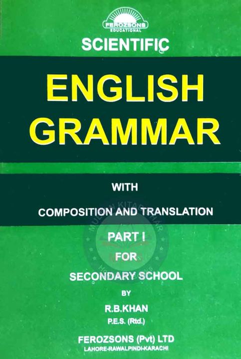 Scientific English Grammar with composition and translation Part 1 for Secondary School by R.B Khan