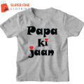Papa Ki Jaan Printed Tshirt for Kids , Boys and Girls. 