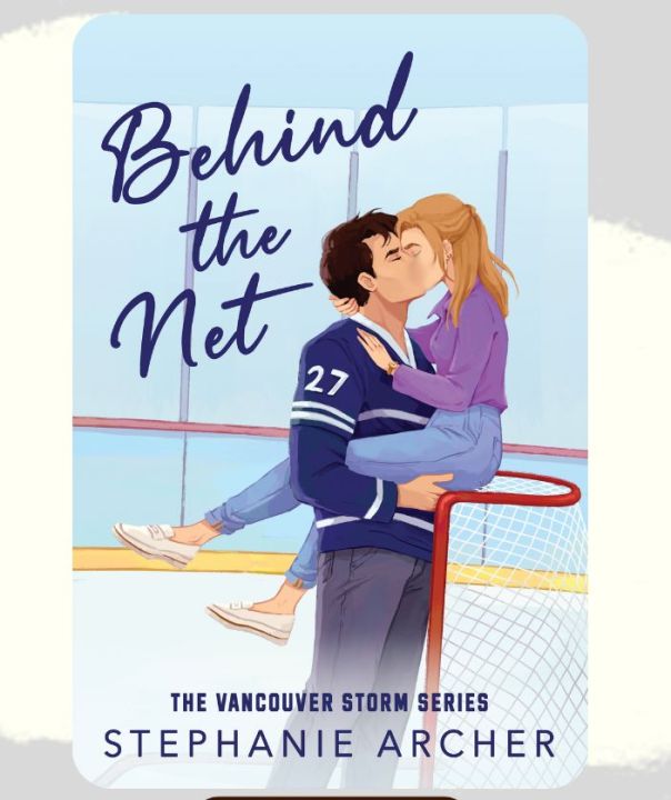 Behind The Net: A Grumpy Sunshine Hockey Romance (Vancouver Storm Book 1) Book by Stephanie Archer