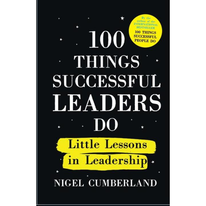 100 Things Successful Leaders Do Little Lessons In Leadership By Nigel Cumberland