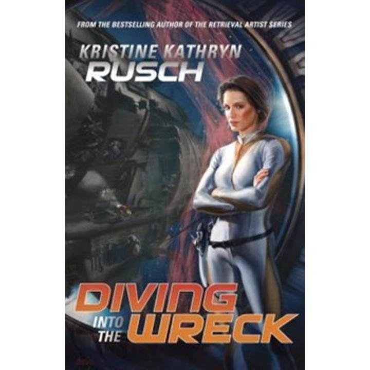 Diving Into the Wreck By kristine kathryn rusch
