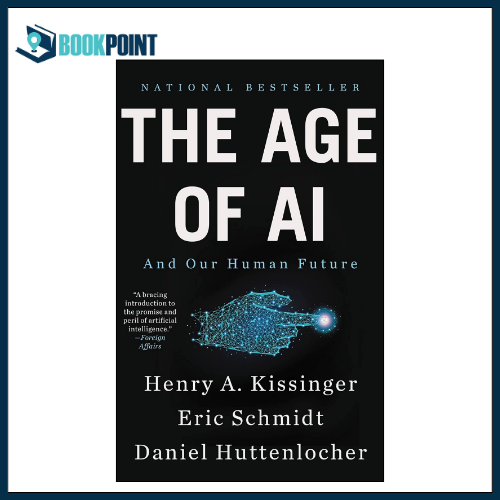 The Age of AI: And Our Human Future  by Henry A Kissinger (Author), Eric Schmidt (Author), Daniel Huttenlocher (Author)