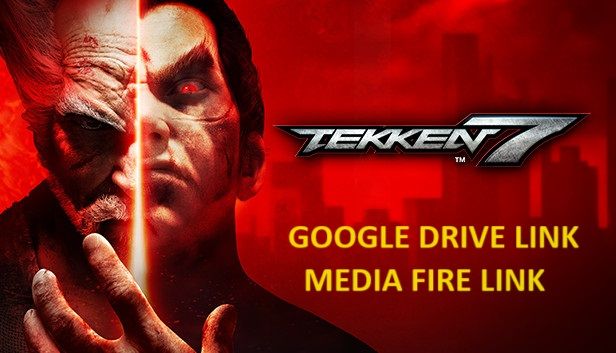 TEKKEN 7 FOR PC  GOOGLE DRIVE LINK /MEDIA FIRE DIGITAL DOWNLOAD