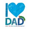 I Love Dad With the Very Hungrycaterpillar By eric carle. 