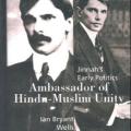 Jinnah's Early Politics Ambassador of Hindu-Muslim Unity. 