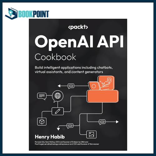 OpenAI API Cookbook: Build intelligent applications including chatbots, virtual assistants, and content generators by Henry Habib