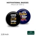Pack of 2,3 and 5 Motivational Badges to keep you motivated for bags and pouches 2.25inc. 