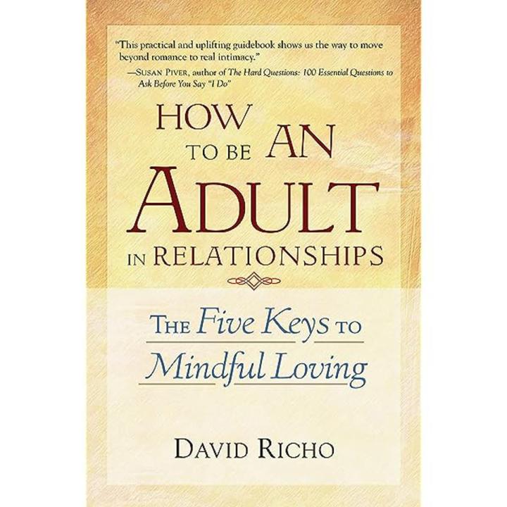 How to Be an Adult in Relationships by David Richo [Books Been]