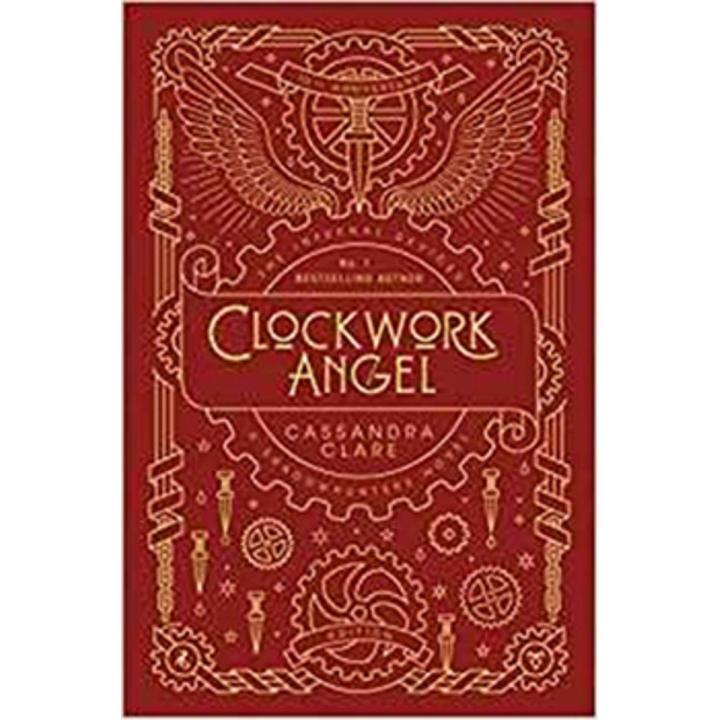 Clockwork angel: the Infernal Devices (Book 1) 10th anniversary Edition By cassandra clare
