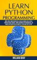 Learn Python Programming: Write code from scratch in a clear & concise way, with a complete basic course. From beginners to intermediate, an hands-on project with examples, to follow step by step by WILLIAM GRAY. 