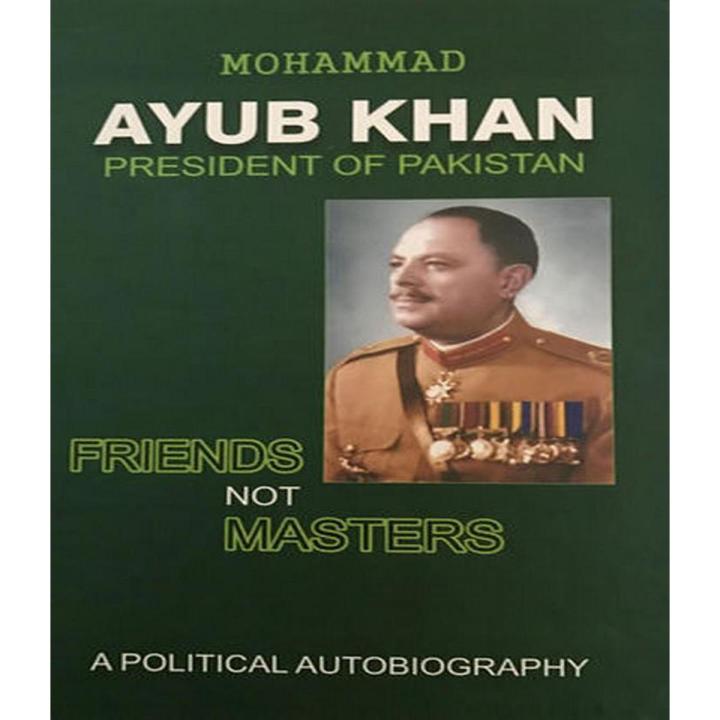 Friends, Not Masters (Urdu translation Jis Rizk se Aati ho Pawaz men Kotahi ) By Muhammad Ayub Khan