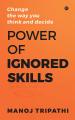 Power of Ignored Skills by Manoj Tripathi. 