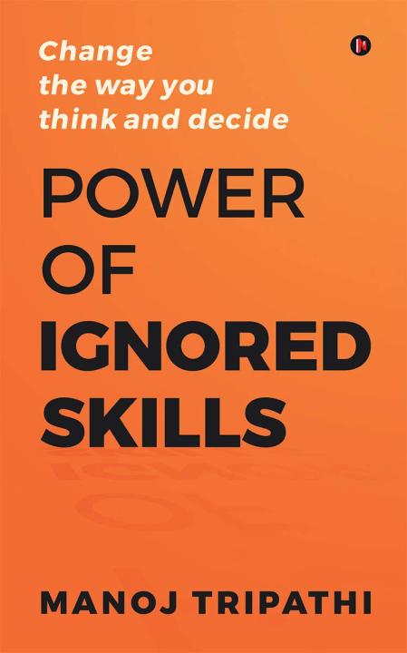 Power of Ignored Skills by Manoj Tripathi