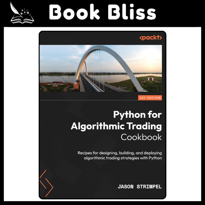 Python for Algorithmic Trading Cookbook: Recipes for designing, building, and deploying algorithmic trading strategies with Python