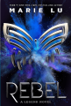 Rebel: A Legend Book by Marie Lu. 