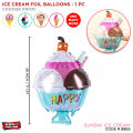 Ice Cream Foil Balloon Collection For Birth Day Party Place Decoration Chrome Aluminum Helium & Air Baloon Parties, Decor Supplies, Photo Booth Balloons, Born Day Celebration, Decorative Items Wall Decorations, Happy Birthday Smile Cone & Cup Shape Balon. 