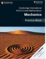 Cambridge International AS & A Level Mathematics: Mechanics Practice Book. 