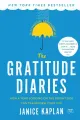 The Gratitude Diaries: How a Year Looking on the Bright Side Can Transform Your Life Book by Janice Kaplan. 