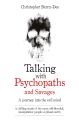 Talking with Psychopaths and Savages: A Journey into the Evil Mind by Christopher Berry-Dee. 