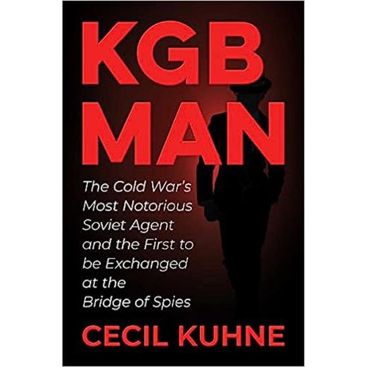 Liberty Books | Kgb Man - The Cold War's Most Notorious Soviet Agent And The First To Be Exchanged At The Bridge Of Spies by Cecil Kuhne (100% Original)